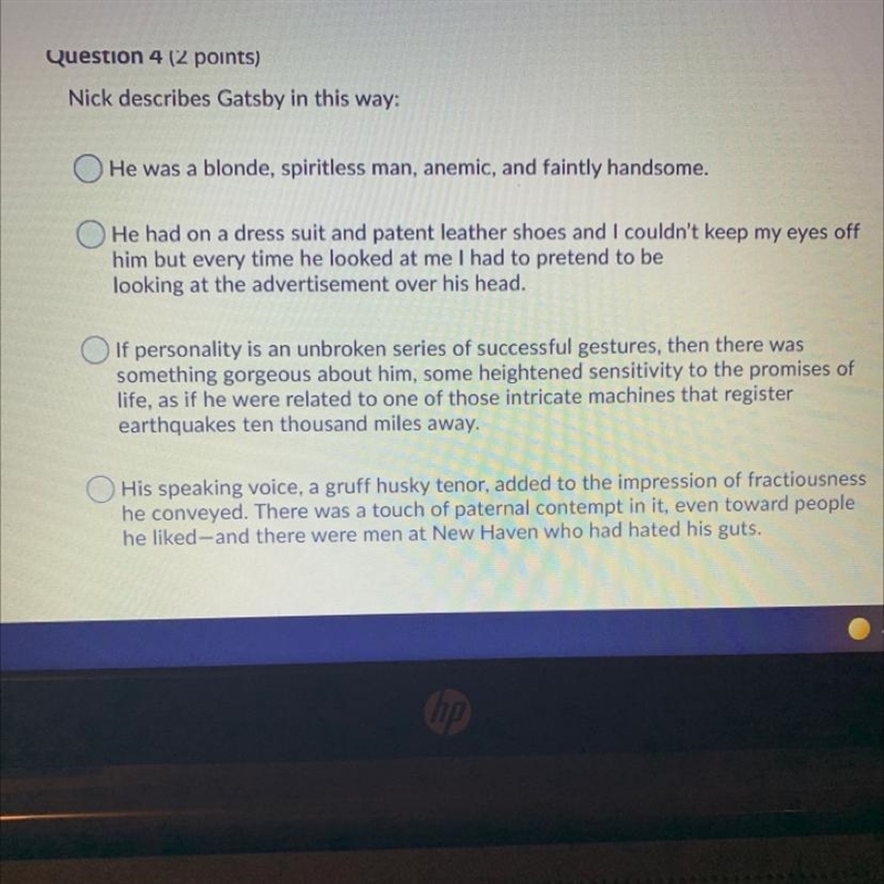 Nick describes Gatsby in this way: A.He was a blonde, spiritless man, anemic, and-example-1