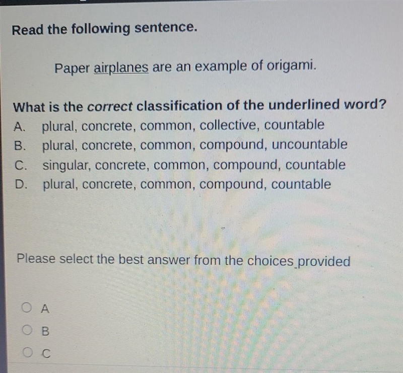 bc Read the following sentence. Paper airplanes are an example of origami. What is-example-1