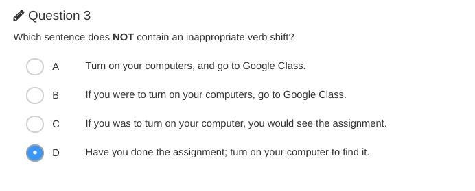 Which sentence does not contain an inappropriateo verb shift?-example-1