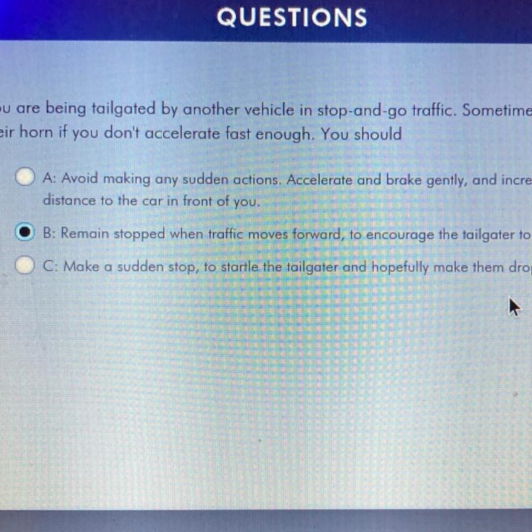 You are being tailgated by another vehicle in stop-and-go traffic. Someti their horn-example-1