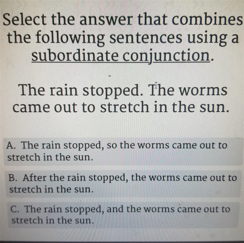 I NEED HELP WITH THIS PLEASE Select the answer that combines the following sentences-example-1