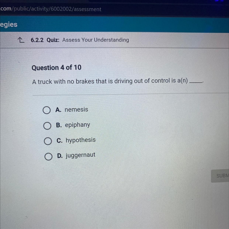 A truck with no brakes that is driving out of control is a(n) OA. nemesis OB. epiphany-example-1