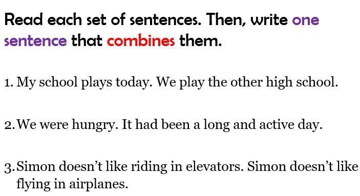 Read each set of sentences. Then write one sentence that combined them.-example-1