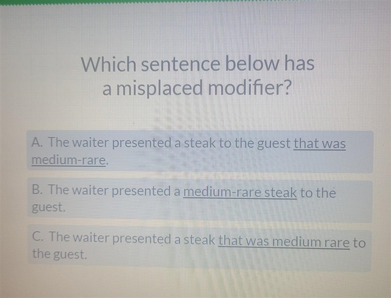 Which sentence below has a misplaced modifier ?​-example-1