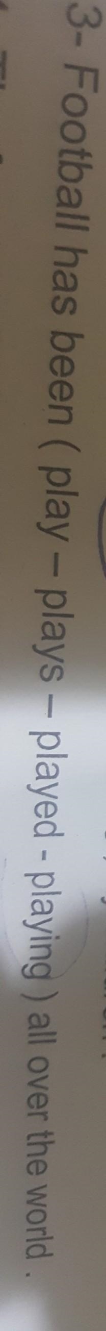 Football has been (play) all over the world ​-example-1