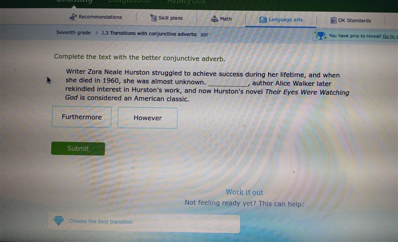 Complete the text with the better conjunctive adverb. Writer Zora Neale Hurston struggled-example-1