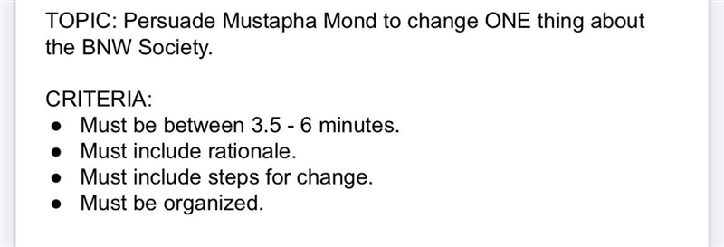 I need help TOPIC: Persuade Mustapha Mond to change the BNW Society. CRITERIA: • Must-example-1