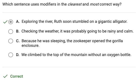 Which sentence uses modifiers in the clearest and most correct way? A - Exploring-example-1