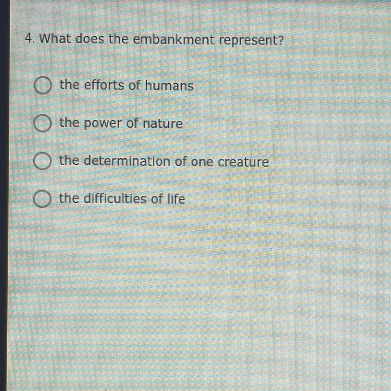 4. What does the embankment represent? the efforts of humans O the power of nature-example-1