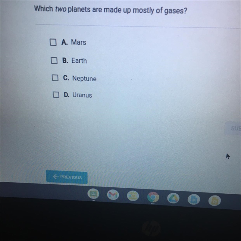 Question 5 of 5 Which two planets are made up mostly of gases? O A. Mars O B. Earth-example-1