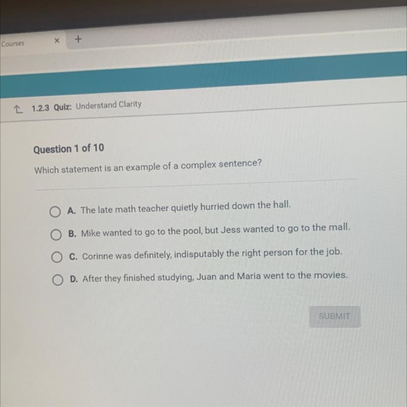 Question 1 of 10 Which statement is an example of a complex sentence?-example-1