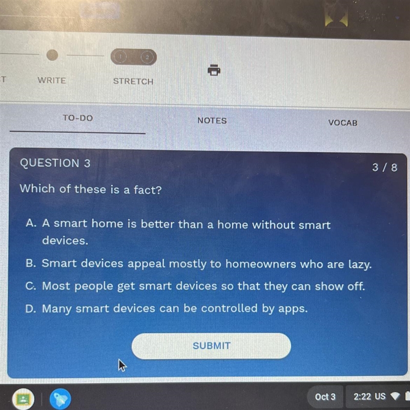 Which of these is a fact? A. A smart home is better than a home without smart devices-example-1