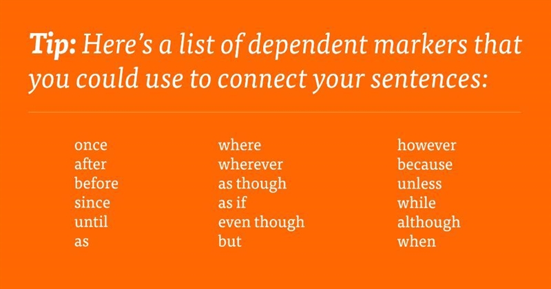 Directions: Combine the following two sentences using dependent markers. Sentence-example-1