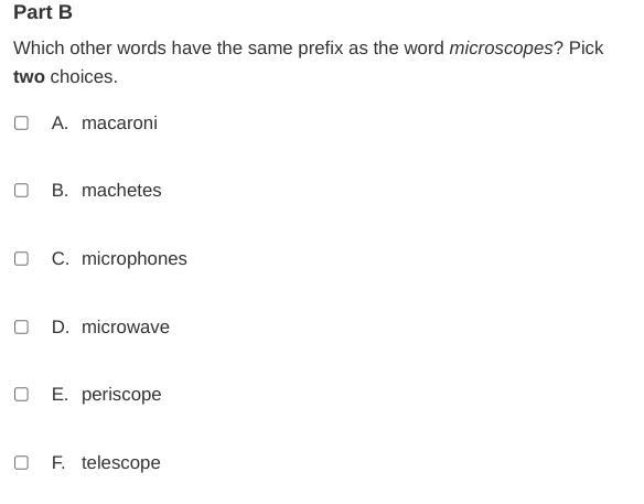 Which other words have the same prefix as the word microscopes? Pick two choices.-example-1