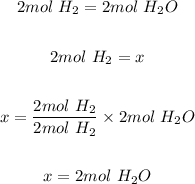 \begin{gathered} 2mol\text{ }H_2=2mol\text{ }H_2O \\ \\ 2mol\text{ }H_2=x \\ \\ x=\frac{2mol\text{ }H_2}{2mol\text{ }H_2}*2mol\text{ }H_2O \\ \\ x=2mol\text{ }H_2O \end{gathered}