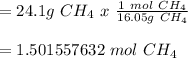 =24.1g\ CH_(4)\ x\ (1\ mol\ CH_(4))/(16.05g\ CH_(4))\\\\=1.501557632\ mol\ CH_(4)