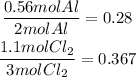 \begin{gathered} (0.56molAl)/(2molAl)=0.28 \\ (1.1molCl_2)/(3molCl_2)=0.367 \end{gathered}