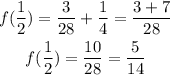 \begin{gathered} f((1)/(2))=(3)/(28)+(1)/(4)=(3+7)/(28) \\ f((1)/(2))=(10)/(28)=(5)/(14) \end{gathered}