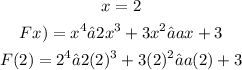 \begin{gathered} x=2 \\ F\lparen x)=x^4−2x^3+3x^2−ax+3 \\ F(2)=2^4−2(2)^3+3(2)^2−a(2)+3 \end{gathered}