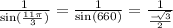 (1)/(\sin((11\pi)/(3)))=(1)/(\sin (660))=\frac{1}{\frac{-\sqrt[]{3}}{2}}