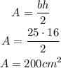 \begin{gathered} A=(bh)/(2) \\ A=(25\cdot16)/(2) \\ A=200cm^2 \end{gathered}