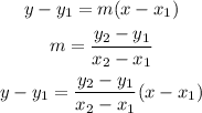 \begin{gathered} y-y_1=m(x-x_1) \\ m=(y_2-y_1)/(x_2-x_1) \\ y-y_1=(y_2-y_1)/(x_2-x_1)(x-x_1) \end{gathered}