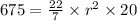 675=(22)/(7)* r^2*20