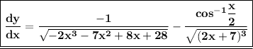 \underline{\boxed{\bf (dy)/(dx)=(-1)/(√(-2x^3-7x^2+8x+28))-(cos^(-1)(x)/(2))/(√((2x+7)^3))}}