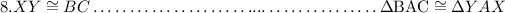 8.XY\cong BC\ldots\ldots\ldots\ldots\ldots\ldots\ldots....\ldots\ldots\ldots\ldots\ldots\Delta\text{BAC}\cong\Delta YAX