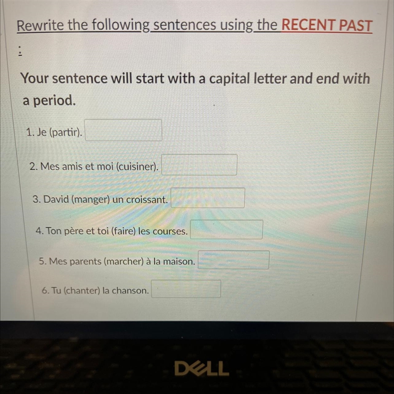 Rewrite the following sentences using the RECENT PAST : Your sentence will start with-example-1