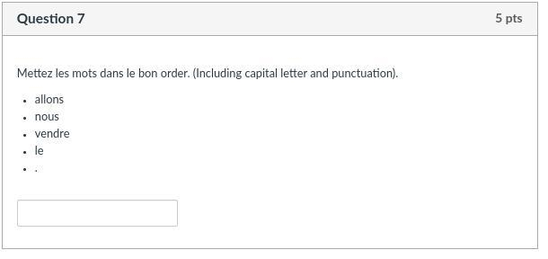 Mettez les mots dans le bon order. (Including capital letter and punctuation). REFER-example-1