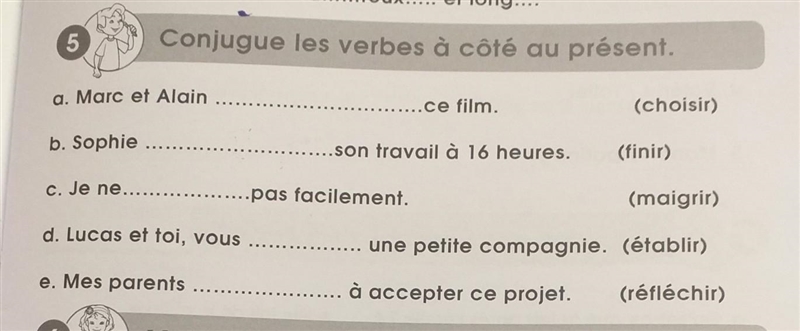 5 Conjugue les verbes à côté au présent. a. Marc et Alain ...... b. Sophie ...... c-example-1