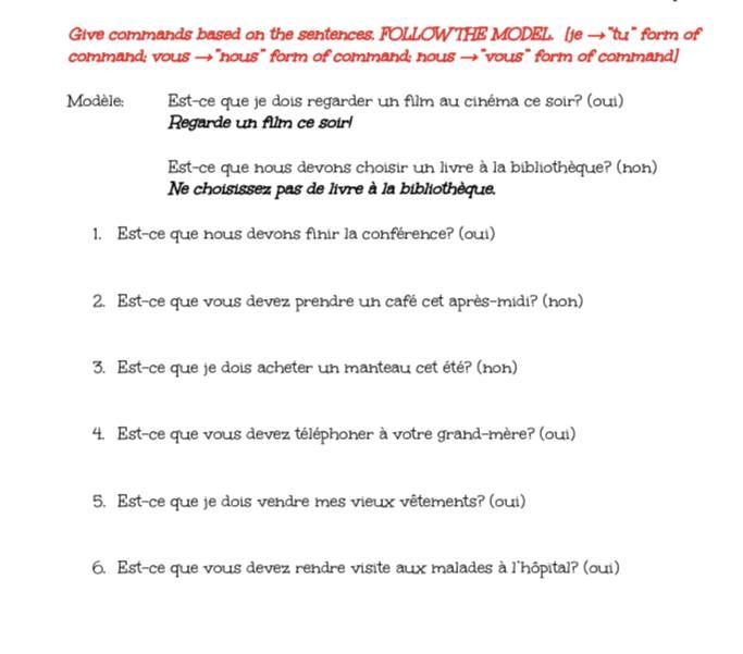 Give commands based on the sentences. FOLLOW THE MODEL. [je →”tu” form of command-example-1