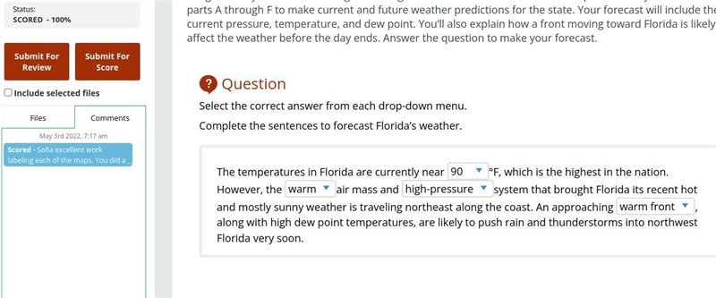 The temperatures in Florida are currently near (70, 90, 100) °F, which is the highest-example-1