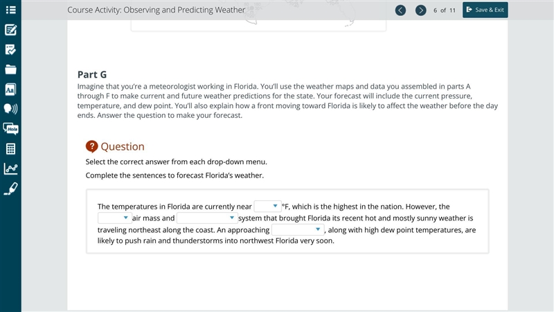 The temperatures in Florida are currently near (70, 90, 100) °F, which is the highest-example-1