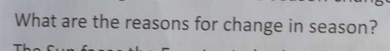 What are the reasons for season change?​-example-1