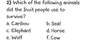 Which of the following animals did the Inuit people use to survive? ( This is Canada-example-1