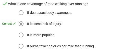 Select the correct answer. What is one advantage of race walking over running? A. It-example-1