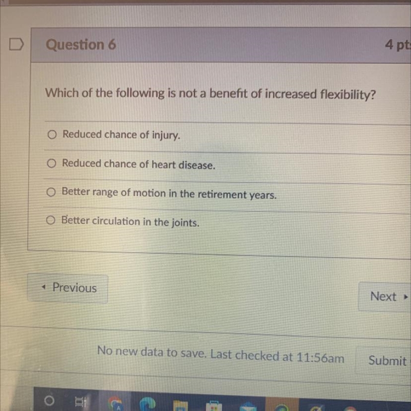 Which of the following is not a benefit of increased flexibility?-example-1