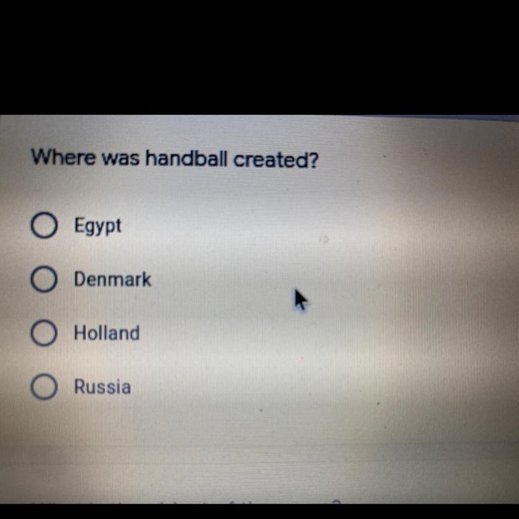 Where was handball created? OEgypt O Denmark O Holland O Russia-example-1