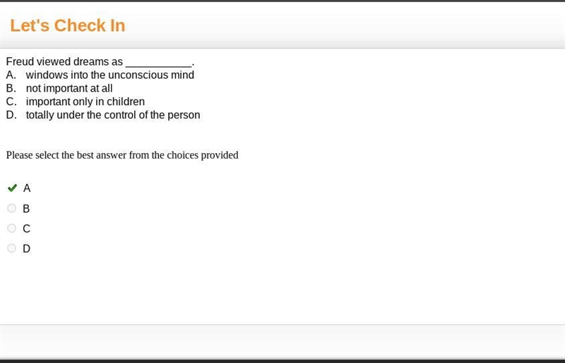 Freud viewed dreams as ___________. A. windows into the unconscious mind B. not important-example-1