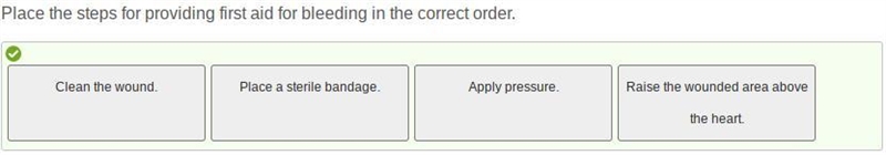 Place the steps for providing first aid for bleeding in the correct order. Place a-example-1