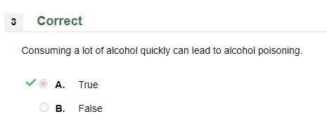 Consuming a lot of alcohol quickly can lead to alcohol poisoning. true false-example-1