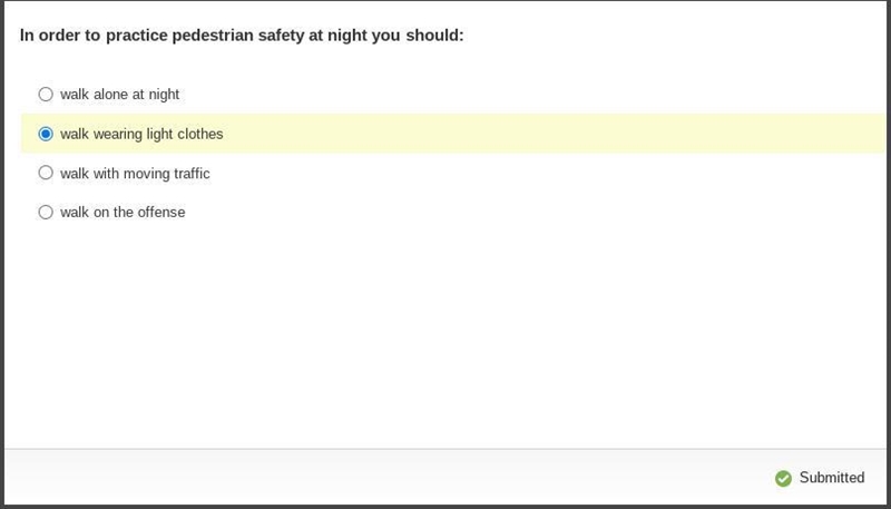 In order to practice pedestrian safety at night you should: A. walk alone at night-example-1