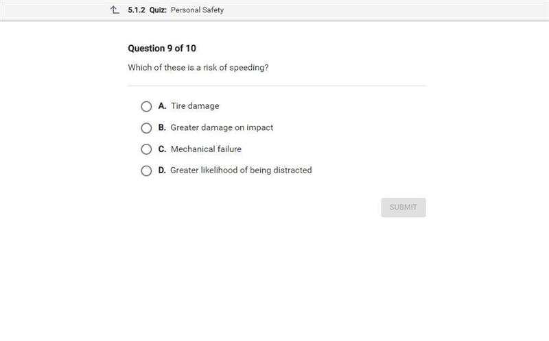 Which of these is a risk of speeding? A. Tire damage B. Greater damage on impact C-example-1