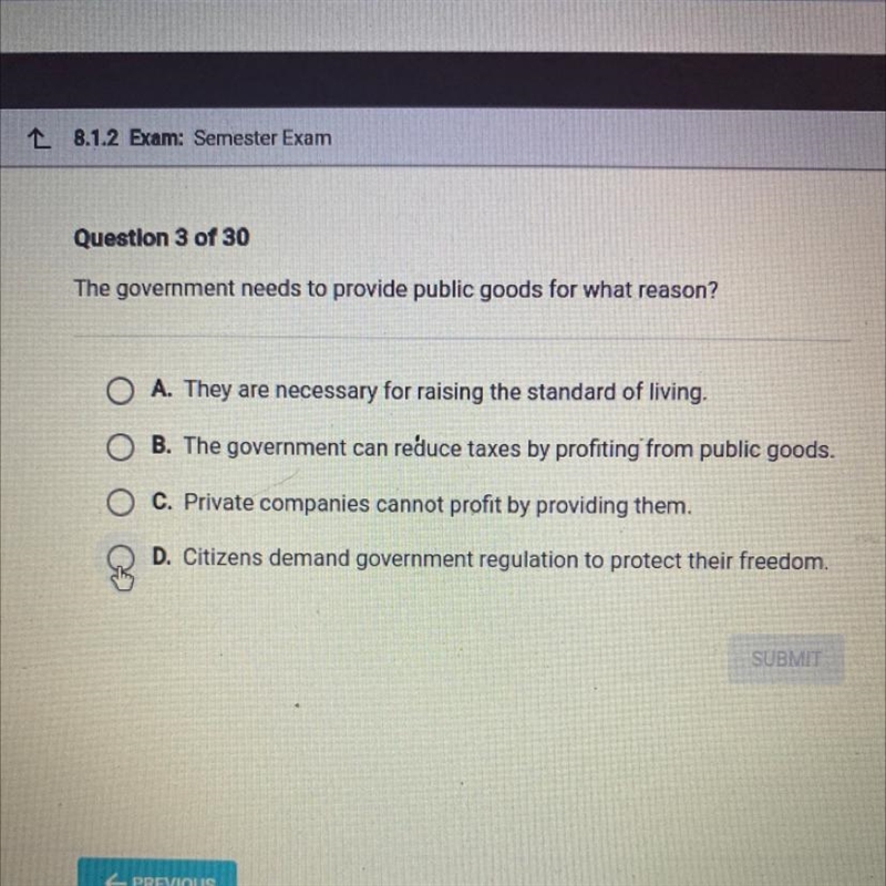 The government needs to provide public goods for what reason? A. They are necessary-example-1