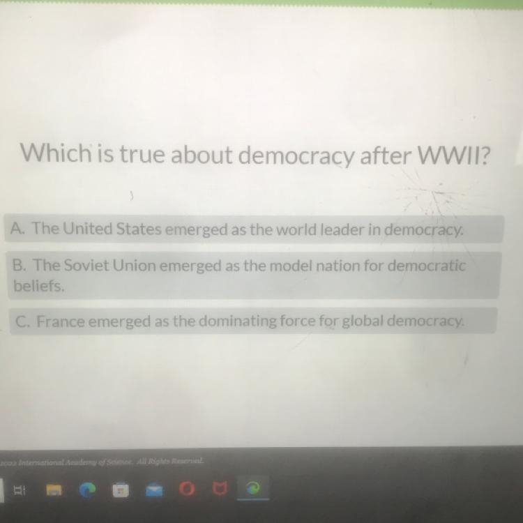 Which is true about democracy after WWII? A. The United States emerged as the world-example-1