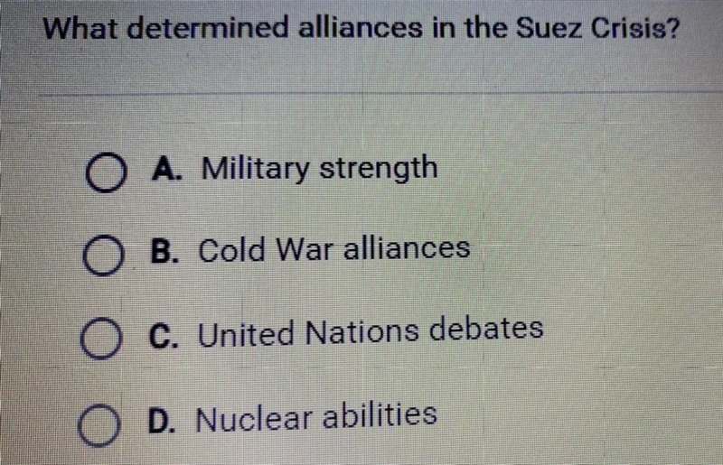 What determined alliances in the Suez Crisis? A. Military strength B. Cold War alliances-example-1