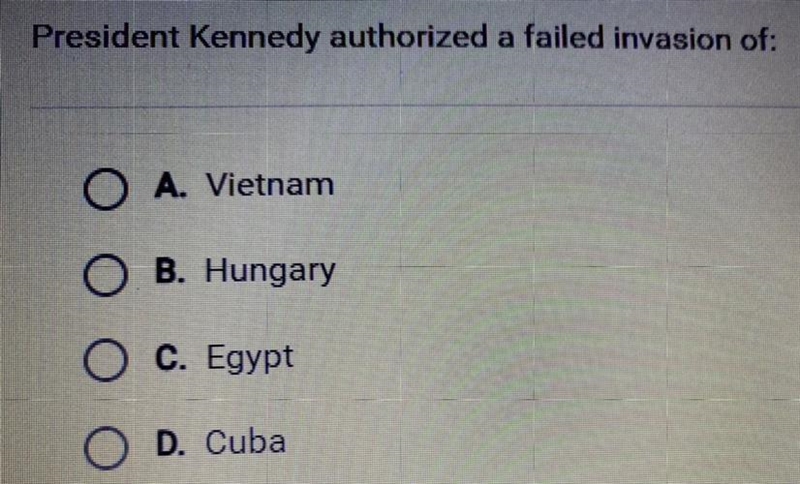 President Kennedy authorized a failed invasion of: A. Vietnam B. Hungary C. Egypt-example-1