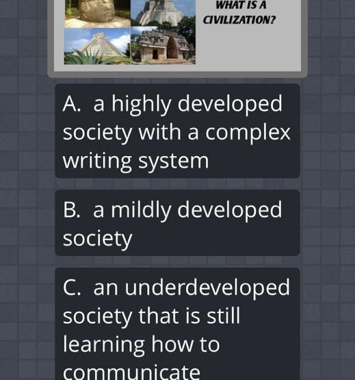 WHAT IS A CIVILIZATION? A. a highly developed society with a complex writing system-example-1